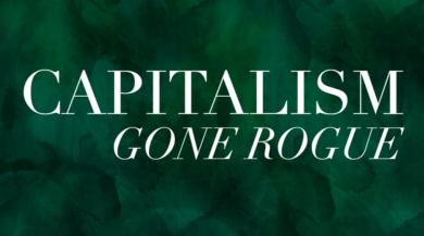 Capitalism Gone Rogue